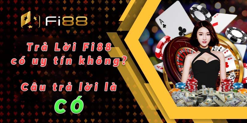 Trả lời Fi88 có uy tín không